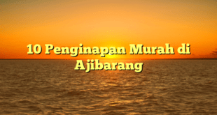 10 Penginapan Murah di Ajibarang