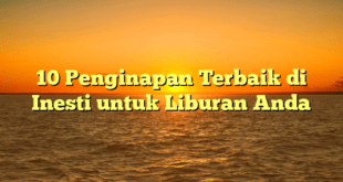 10 Penginapan Terbaik di Inesti untuk Liburan Anda