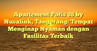 Apartement Poris 88 by Nusalink, Tangerang: Tempat Menginap Nyaman dengan Fasilitas Terbaik