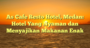 As Cafe Resto Hotel, Medan: Hotel Yang Nyaman dan Menyajikan Makanan Enak