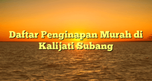 Daftar Penginapan Murah di Kalijati Subang