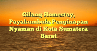 Gilang Homestay, Payakumbuh: Penginapan Nyaman di Kota Sumatera Barat