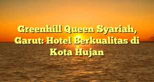 Greenhill Queen Syariah, Garut: Hotel Berkualitas di Kota Hujan