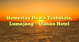 Homestay Duwa Tsabalala, Lumajang – Ulasan Hotel