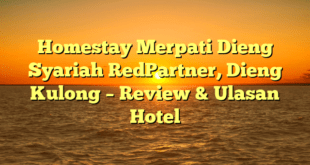 Homestay Merpati Dieng Syariah RedPartner, Dieng Kulong – Review & Ulasan Hotel