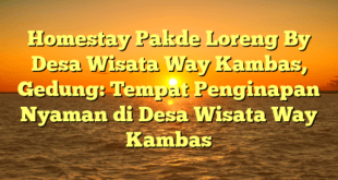 Homestay Pakde Loreng By Desa Wisata Way Kambas, Gedung: Tempat Penginapan Nyaman di Desa Wisata Way Kambas