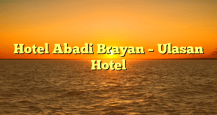 Hotel Abadi Brayan – Ulasan Hotel