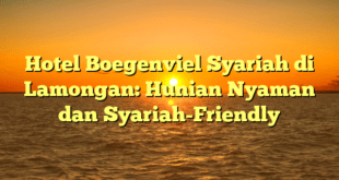 Hotel Boegenviel Syariah di Lamongan: Hunian Nyaman dan Syariah-Friendly