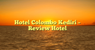 Hotel Colombo Kediri – Review Hotel