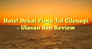 Hotel Dekat Pintu Tol Cileunyi – Ulasan dan Review