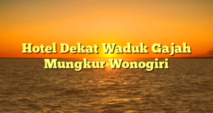 Hotel Dekat Waduk Gajah Mungkur Wonogiri