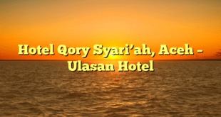 Hotel Qory Syari’ah, Aceh – Ulasan Hotel