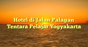 Hotel di Jalan Palagan Tentara Pelajar Yogyakarta