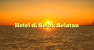 Hotel di Solok Selatan