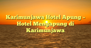 Karimunjawa Hotel Apung – Hotel Mengapung di Karimunjawa