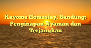 Kayome Homestay, Bandung: Penginapan Nyaman dan Terjangkau