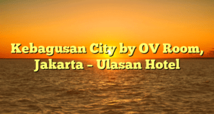 Kebagusan City by OV Room, Jakarta – Ulasan Hotel