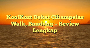 KoolKost Dekat Cihampelas Walk, Bandung – Review Lengkap