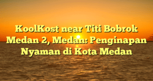 KoolKost near Titi Bobrok Medan 2, Medan: Penginapan Nyaman di Kota Medan