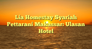 Lia Homestay Syariah Pettarani Makassar: Ulasan Hotel