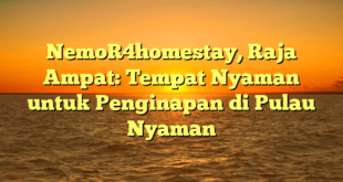 NemoR4homestay, Raja Ampat: Tempat Nyaman untuk Penginapan di Pulau Nyaman