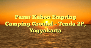 Pasar Kebon Empring Camping Ground – Tenda 2P, Yogyakarta