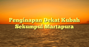 Penginapan Dekat Kubah Sekumpul Martapura