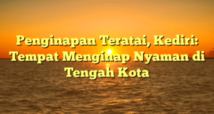 Penginapan Teratai, Kediri: Tempat Menginap Nyaman di Tengah Kota