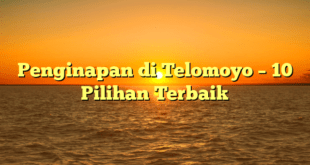 Penginapan di Telomoyo – 10 Pilihan Terbaik