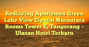 RedLiving Apartemen Green Lake View Ciputat Nusantara Rooms Tower E, Tangerang – Ulasan Hotel Terbaru