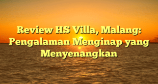 Review HS Villa, Malang: Pengalaman Menginap yang Menyenangkan