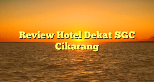 Review Hotel Dekat SGC Cikarang