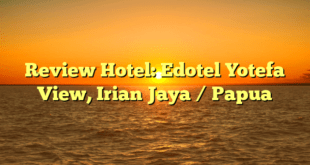 Review Hotel: Edotel Yotefa View, Irian Jaya / Papua