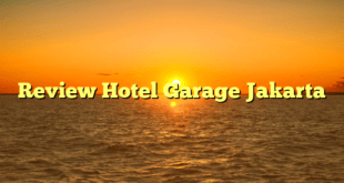 Review Hotel Garage Jakarta