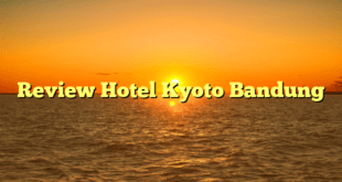 Review Hotel Kyoto Bandung