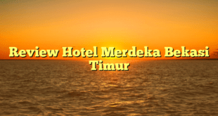 Review Hotel Merdeka Bekasi Timur