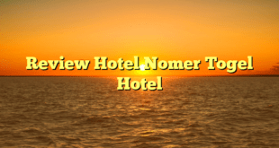 Review Hotel Nomer Togel Hotel