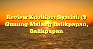 Review KoolKost Syariah @ Gunung Malang Balikpapan, Balikpapan