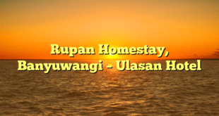 Rupan Homestay, Banyuwangi – Ulasan Hotel