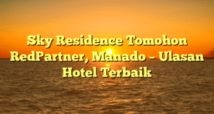 Sky Residence Tomohon RedPartner, Manado – Ulasan Hotel Terbaik