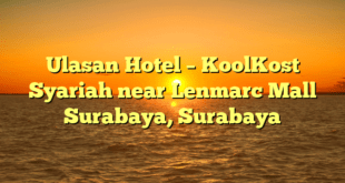 Ulasan Hotel – KoolKost Syariah near Lenmarc Mall Surabaya, Surabaya