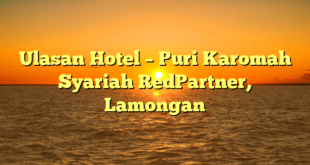 Ulasan Hotel – Puri Karomah Syariah RedPartner, Lamongan