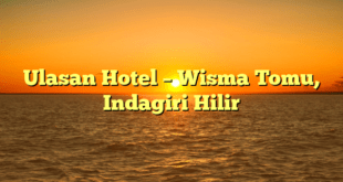 Ulasan Hotel – Wisma Tomu, Indagiri Hilir