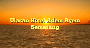 Ulasan Hotel Adem Ayem Semarang