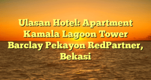 Ulasan Hotel: Apartment Kamala Lagoon Tower Barclay Pekayon RedPartner, Bekasi