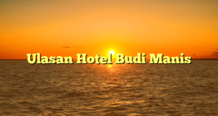 Ulasan Hotel Budi Manis