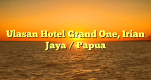 Ulasan Hotel Grand One, Irian Jaya / Papua