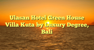 Ulasan Hotel Green House Villa Kuta by Luxury Degree, Bali