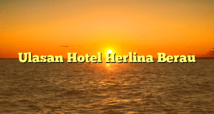 Ulasan Hotel Herlina Berau