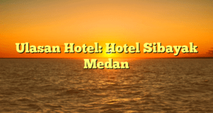 Ulasan Hotel: Hotel Sibayak Medan